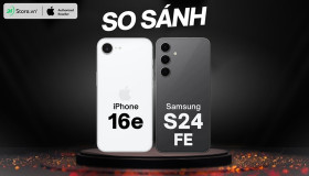 So sánh iPhone 16e và Galaxy S24 FE: NÊN MUA điện thoại nào?