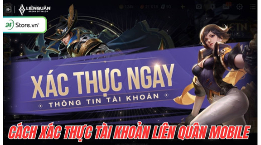 Cách xác thực tài khoản Liên Quân Mobile NHANH để tránh mất tài khoản