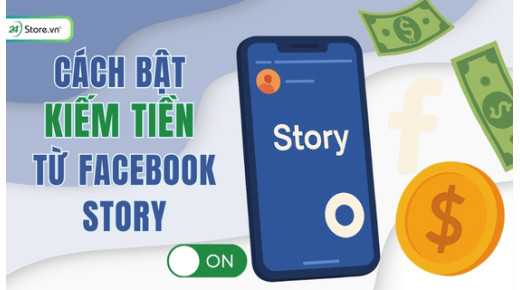 Cách bật kiếm tiền từ Facebook Story ĐƠN GIẢN để kiếm nhiều tiền