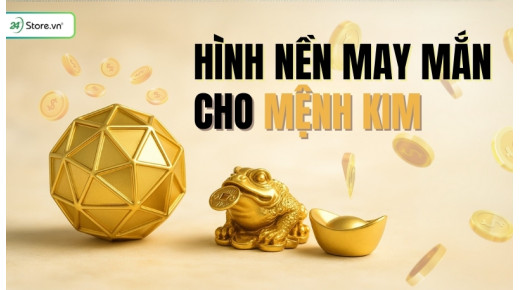 199+ Hình nền may mắn cho mệnh Kim hợp phong thuỷ, hút TÀI LỘC