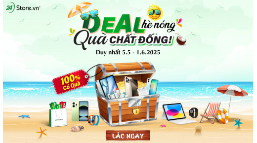 DEAL hè nóng - QUÀ chất đống!