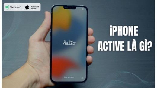 iPhone Active là gì? CÓ NÊN mua iPhone đã Active không?