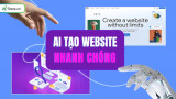 TOP 11+ Công cụ AI tạo website miễn phí, có phí HIỆU QUẢ nhất