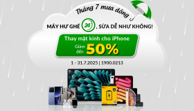Tháng 7 mưa dông - Máy hư ghé 24h, sửa dễ như không! (Thay mặt kính cho iPhone giảm đến 50%)