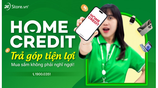 HOME CREDIT: Trả góp tiện lợi - Mua sắm không phải nghĩ ngợi!