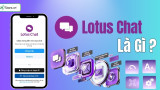 Lotus Chat là gì? Cách tải và sử dụng Lotus Chat AN TOÀN