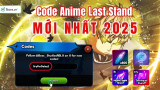 Code Anime Last Stand (ALS), Full, MỚI NHẤT tháng 07/2025