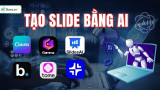 TOP 12 Công cụ tạo Slide bằng AI TỰ ĐỘNG, nhanh, hiệu quả
