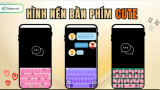 199+ Hình nền bàn phím SIÊU CUTE, đáng yêu, đẹp nhất cho điện thoại