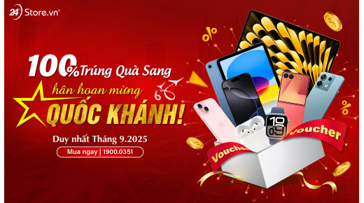 100% trúng quà sang - Hân hoan mừng Quốc khánh!