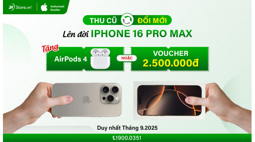 Thu cũ đổi mới - Lên đời iPhone 16 Pro Max!
