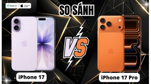 So sánh iPhone 17 và iPhone 17 Pro: Lựa chọn bản thường hay Pro?
