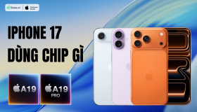 iPhone 17 dùng chip gì? Chip A19 & A19 Pro mạnh mẽ hoàn toàn mới