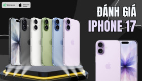 Đánh giá iPhone 17: Nhiều NÂNG CẤP đột phá có đáng sở hữu?