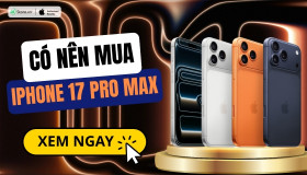 Có nên mua iPhone 17 Pro Max ở thời điểm hiện tại không?