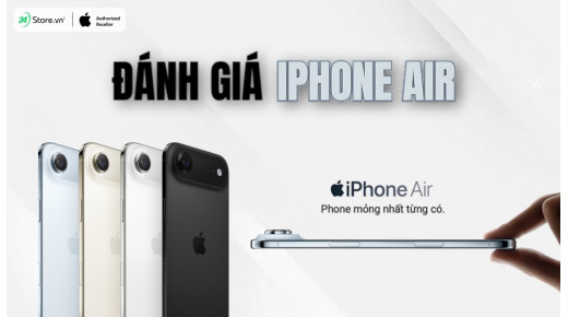 Đánh giá iPhone Air: Cải tiến siêu mỏng nhẹ có nên mua?