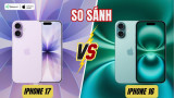 So sánh iPhone 17 và iPhone 16: Khác biệt gì? Có đáng NÂNG CẤP?