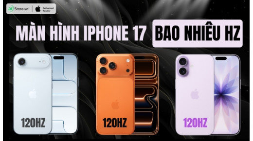 Màn hình iPhone 17 bao nhiêu Hz? Có cải tiến gì nổi bật?