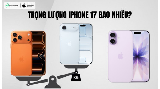 Trọng lượng iPhone 17 nặng bao nhiêu? So sánh chi tiết từng dòng