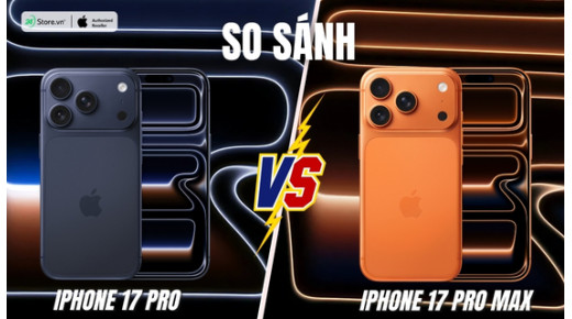 So sánh iPhone 17 Pro và 17 Pro Max: Không chỉ khác biệt kích thước?