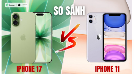 So sánh iPhone 17 và iPhone 11: Những nổi bật, ĐÁNG GIÁ sau 6 năm