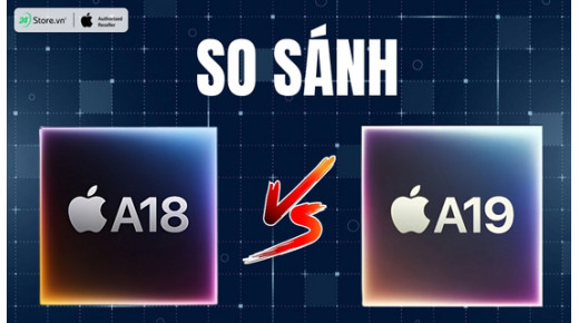 So sánh chip A18 và A19: Chip mới có gì NÂNG CẤP, vượt trội?