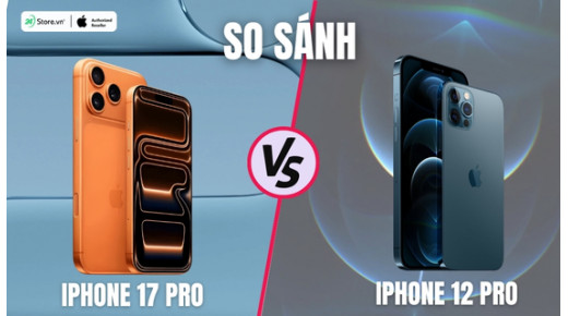 So sánh iPhone 17 Pro và iPhone 12 Pro: Đã đến lúc nâng cấp?