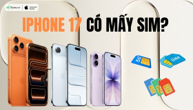 iPhone 17 có mấy SIM? Có hỗ trợ 2 SIM? Dùng SIM vật lý hay eSIM?