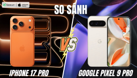 So sánh Pixel 9 Pro vs iPhone 17 Pro: Flagship nào đáng đồng tiền?