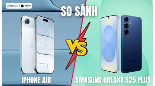 So sánh iPhone Air và Samsung Galaxy S25 Plus: Flagship nào tốt hơn?