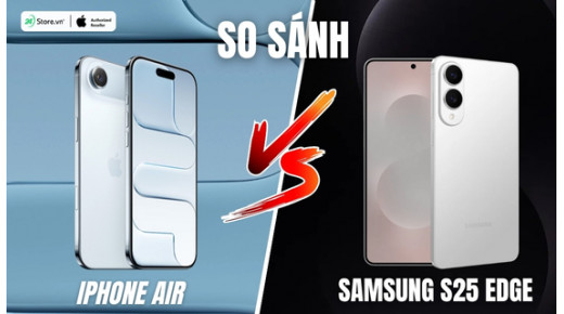 So sánh iPhone Air và Galaxy S25 Edge: Cuộc đua siêu mỏng nhẹ