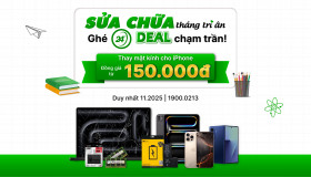 Sửa chữa tháng tri ân - Ghé 24h DEAL chạm trần! (Thay mặt kính cho iPhone đồng giá từ 150.000đ)