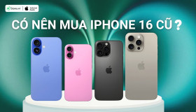 Có nên mua iPhone 16 cũ? Đánh giá ưu, nhược điểm