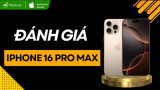 Đánh giá iPhone 16 Pro Max năm 2025: Có còn đáng mua?