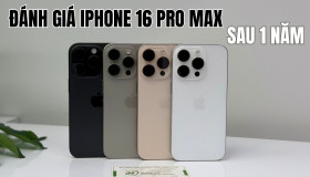 Đánh giá iPhone 16 Pro Max sau 1 năm: Còn đáng để xuống tiền