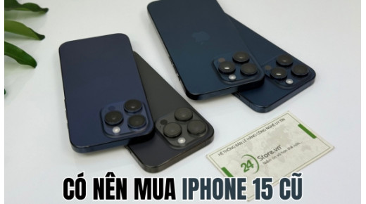Có nên mua iPhone 15 cũ? Đánh giá ưu, nhược điểm