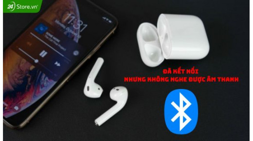 7 cách khắc phục lỗi tai nghe Bluetooth đã kết nối nhưng không nghe được âm thanh