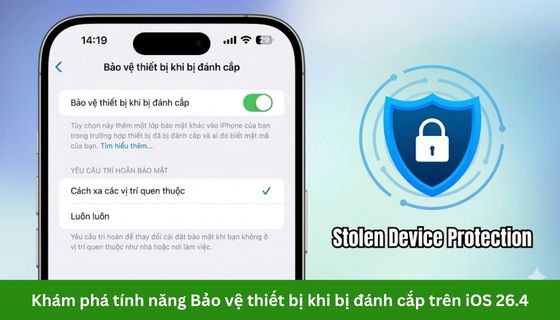 Khám phá tính năng Bảo vệ thiết bị khi bị đánh cắp trên iOS 26.4