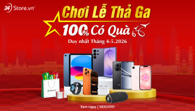Chơi Lễ thả ga - 100% có quà!