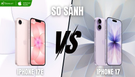 So sánh iPhone 17e và iPhone 17: Nên mua máy nào hơn?