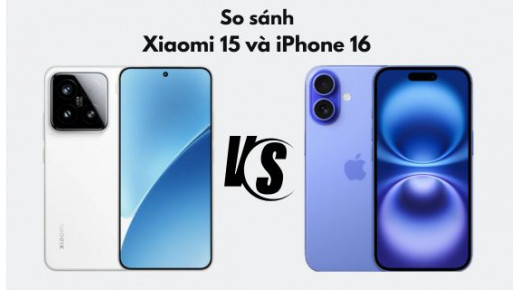 So sánh Xiaomi 15 và iPhone 16: Đâu là lựa chọn đáng tiền hơn?
