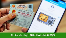 Ai cần xác thực SIM chính chủ từ 15/4 để tránh tình trạng bị khóa liên lạc?