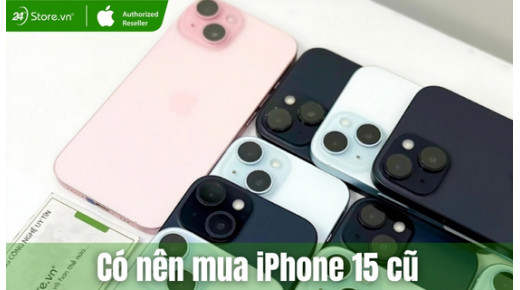 Có nên mua iPhone 15 cũ? Đánh giá ưu, nhược điểm