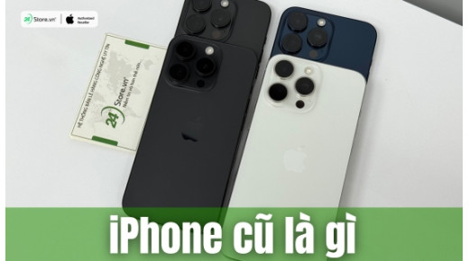iPhone cũ là gì? Cách nhận biết các loại iPhone cũ 2026