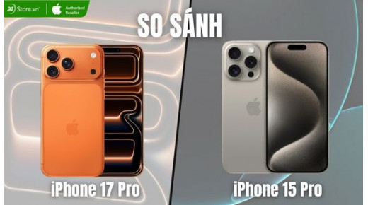 So sánh iPhone 17 Pro và iPhone 15 Pro: Những nâng cấp nổi bật