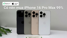 Có nên mua iPhone 16 Pro Max 99%? Đánh giá chi tiết nhất