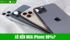 Có nên mua iPhone 98%? Kinh nghiệm chọn máy chuẩn