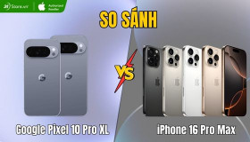 So sánh Google Pixel 10 Pro XL vs iPhone 16 Pro Max: Máy nào tốt?
