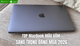 MacBook màu xám: Top 7 mẫu đáng mua nhất 2026