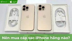 Nên mua cáp sạc iPhone hãng nào? Tiêu chí chọn chuẩn nhất